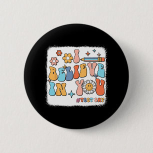 Groovy I Believe In You Testing Test Day Teacher 6 Cm Round Badge