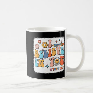 Groovy I Believe In You Testing Test Day Teacher  Coffee Mug