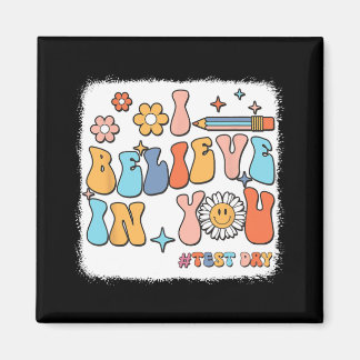 Groovy I Believe In You Testing Test Day Teacher  Magnet