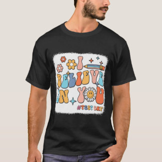 Groovy I Believe In You Testing Test Day Teacher  T-Shirt