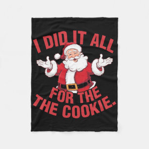 Groovy I Did It All For The Funny Cookie Santa Chr Fleece Blanket