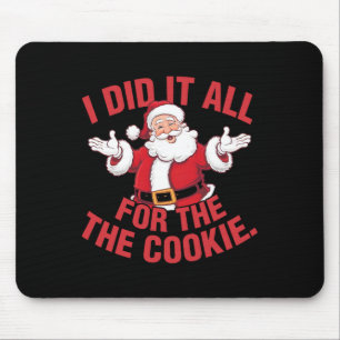 Groovy I Did It All For The Funny Cookie Santa Chr Mouse Pad