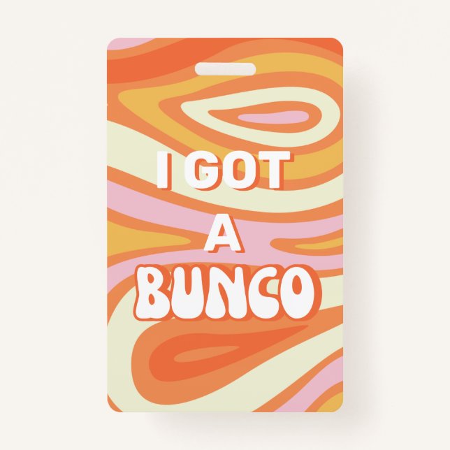 Groovy I Got A Bunco ID Badge (Front)