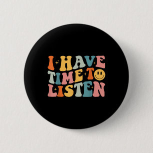 Groovy I Have Time To Listen Mental Health Awarene 6 Cm Round Badge