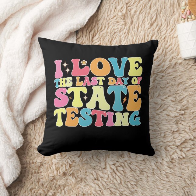 Groovy I Love The Last Day Of State Testing Test Cushion (Blanket)