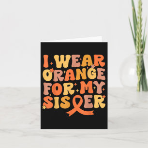 Groovy I Wear Orange For My Sister Leukaemia Cance Card