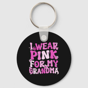 Groovy I Wear Pink For My Grandma Breast Cancer Aw Key Ring