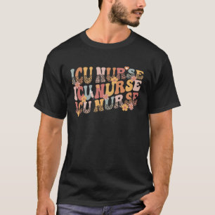 Groovy ICU Nurse ICU Nursing Intensive Care Unit N T-Shirt