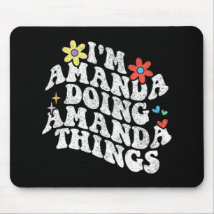 Groovy Im Amanda Doing Amanda Things Funny Mothers Mouse Pad