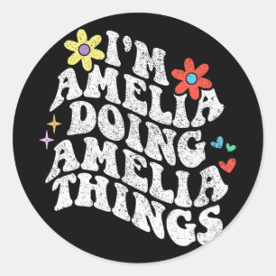 Groovy Im Amelia Doing Amelia Things Funny Mothers Classic Round Sticker