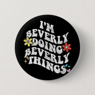 Groovy Im Beverly Doing Beverly Things Funny Mothe 6 Cm Round Badge