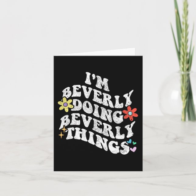 Groovy Im Beverly Doing Beverly Things Funny Mothe Card (Front)