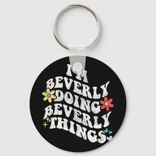 Groovy Im Beverly Doing Beverly Things Funny Mothe Key Ring (Front)
