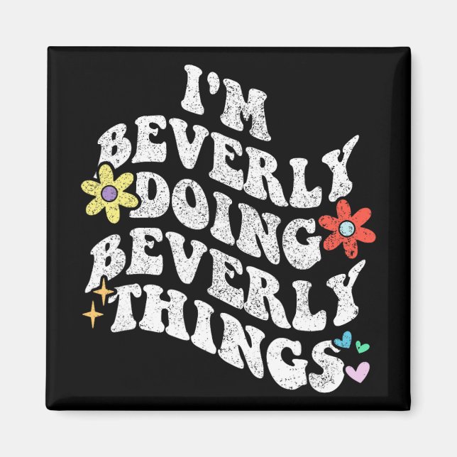 Groovy Im Beverly Doing Beverly Things Funny Mothe Magnet (Front)