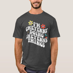 Groovy Im Cheyenne Doing Cheyennehings Funny Mothe T-Shirt