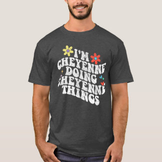Groovy Im Cheyenne Doing Cheyennehings Funny Mothe T-Shirt