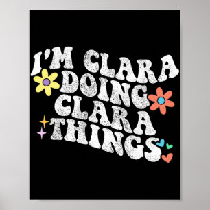Groovy Im Clara Doing Clara Things Funny Mother's  Poster