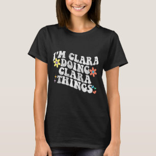 Groovy Im Clara Doing Clara Things Funny Mother's T-Shirt