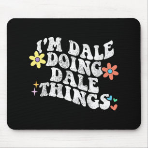 Groovy Im Dale Doing Dale Things Funny Mother's Da Mouse Pad