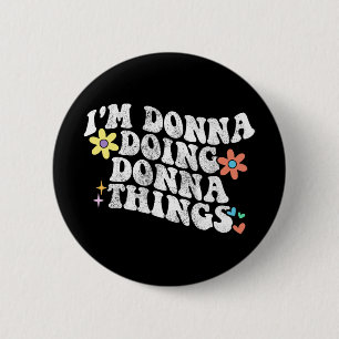Groovy Im Donna Doing Donna Things Funny Mother's 6 Cm Round Badge