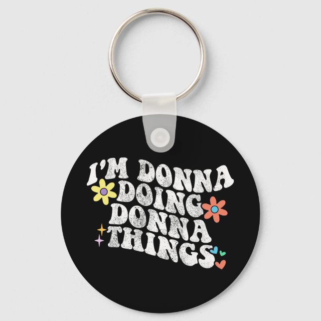 Groovy Im Donna Doing Donna Things Funny Mother's  Key Ring (Front)