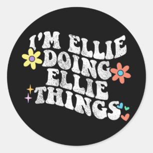 Groovy Im Ellie Doing Ellie Things Funny Mother's Classic Round Sticker