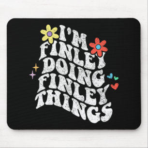 Groovy Im Finley Doing Finley Things Funny Mothers Mouse Pad
