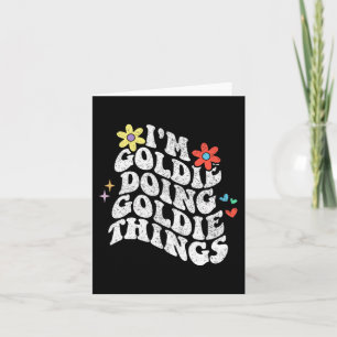 Groovy Im Goldie Doing Goldie Things Funny Mothers Card
