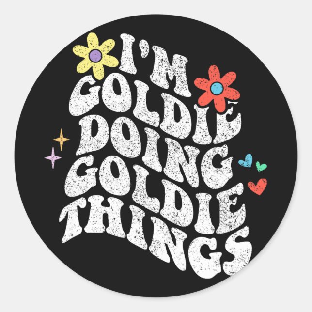 Groovy Im Goldie Doing Goldie Things Funny Mothers Classic Round Sticker (Front)