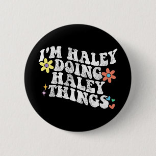 Groovy Im Haley Doing Haley Things Funny Mother's 6 Cm Round Badge