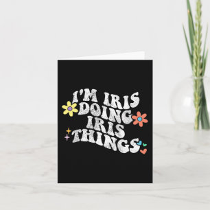Groovy Im Iris Doing Iris Things Funny Mother's Da Card