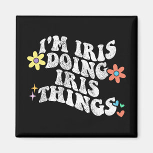 Groovy Im Iris Doing Iris Things Funny Mother's Da Magnet