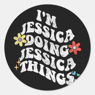 Groovy Im Jessica Doing Jessica Things Funny Mothe Classic Round Sticker