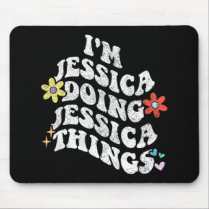 Groovy Im Jessica Doing Jessica Things Funny Mothe Mouse Pad
