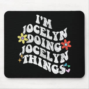 Groovy Im Jocelyn Doing Jocelyn Things Funny Mothe Mouse Pad