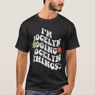 Groovy Im Jocelyn Doing Jocelyn Things Funny Mothe T-Shirt