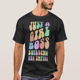 Groovy I'M JUST A GIRL BOSS BUILDING HER EMPIRE Mr T-Shirt