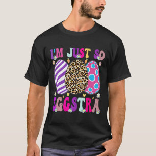Groovy I'm Just So Eggstra Funny Egg Easter Skets T-Shirt