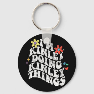 Groovy Im Kinley Doing Kinley Things Funny Mothers Key Ring