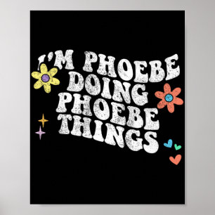 Groovy Im Phoebe Doing Phoebe Things Funny Mothers Poster