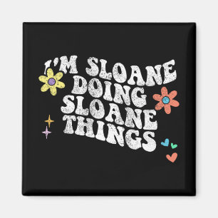 Groovy Im Sloane Doing Sloane Things Funny Mothers Magnet