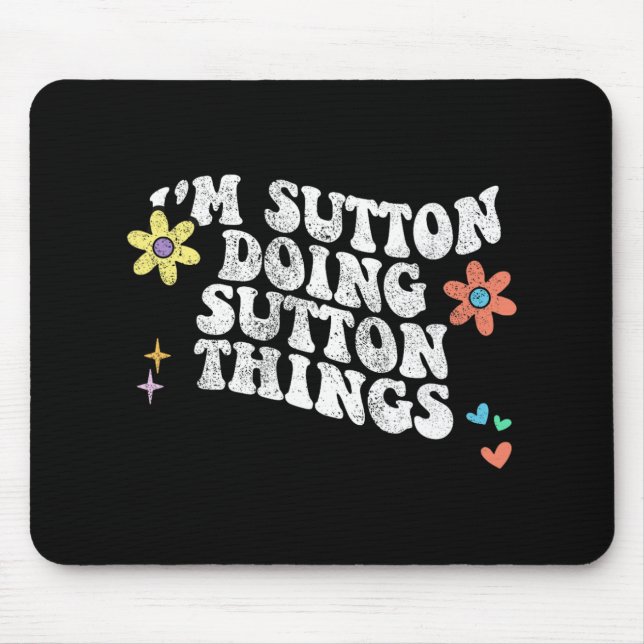 Groovy Im Sutton Doing Sutton Things Funny Mothers Mouse Pad (Front)