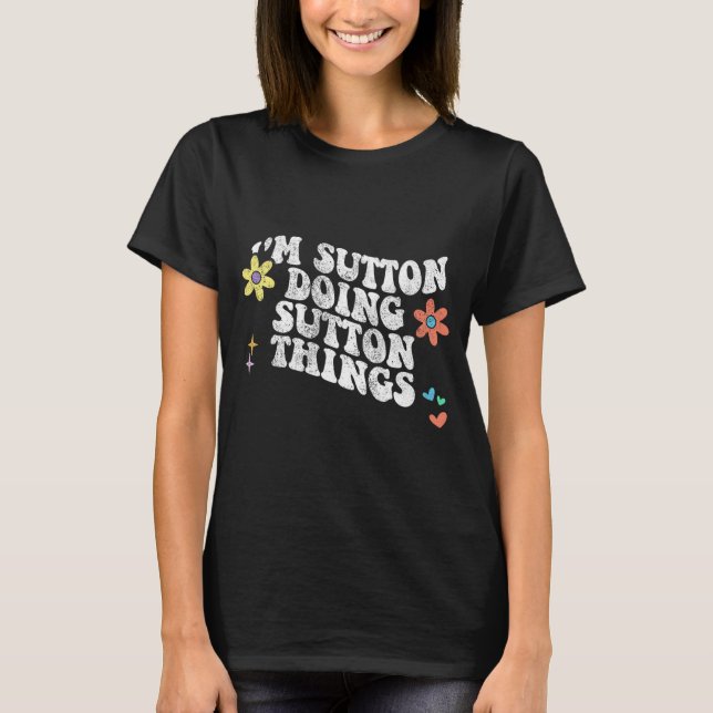 Groovy Im Sutton Doing Sutton Things Funny Mothers T-Shirt (Front)