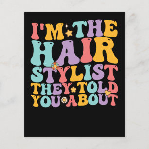 Groovy I'm The Hairstylist They Told You About Flyer