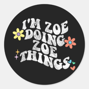 Groovy Im Zoe Doing Zoe Things Funny Mother's Day Classic Round Sticker
