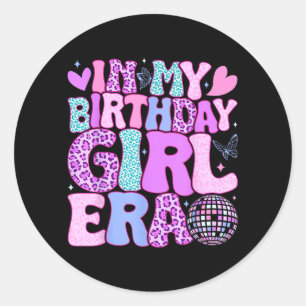 Groovy In Birthday Girl Era Retro Women Teens Kids Classic Round Sticker