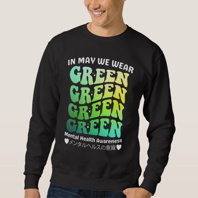 Groovy In May We Wear Green Mental Health Awarenes Sweatshirt (Front)