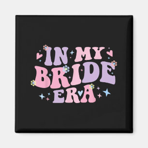 Groovy In My Bride Era For Engaged Women Bachelore Magnet