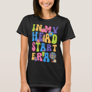 Groovy In My Head Start Era Headstart First Day Of T-Shirt