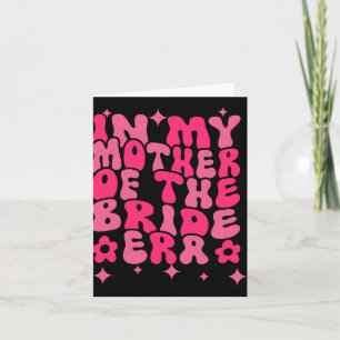 Groovy In My Mother Of The Bride Era Card